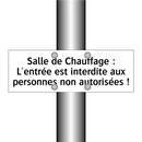 Salle de Chauffage : L'entrée est interdite aux personnes non autorisées !