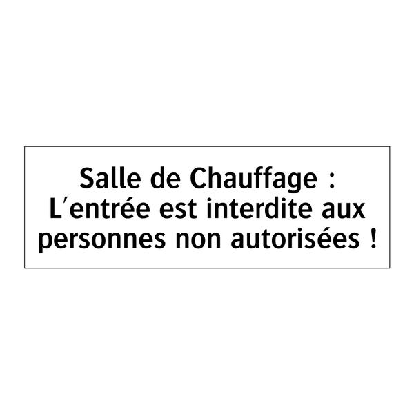 Salle de Chauffage : L'entrée est interdite aux personnes non autorisées !
