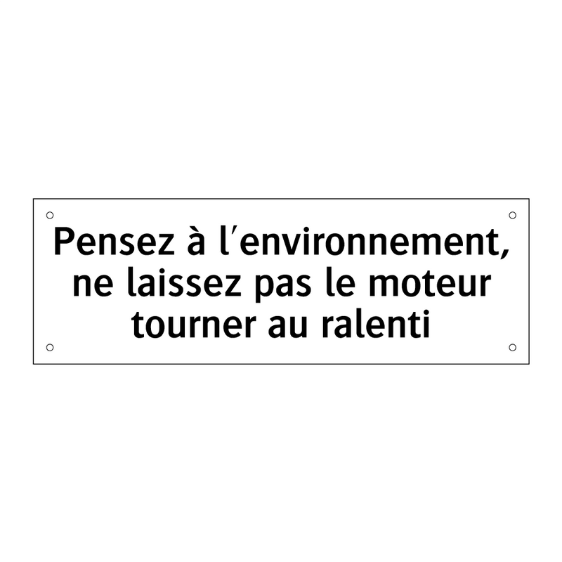 Pensez à l'environnement, ne laissez pas le moteur tourner au ralenti