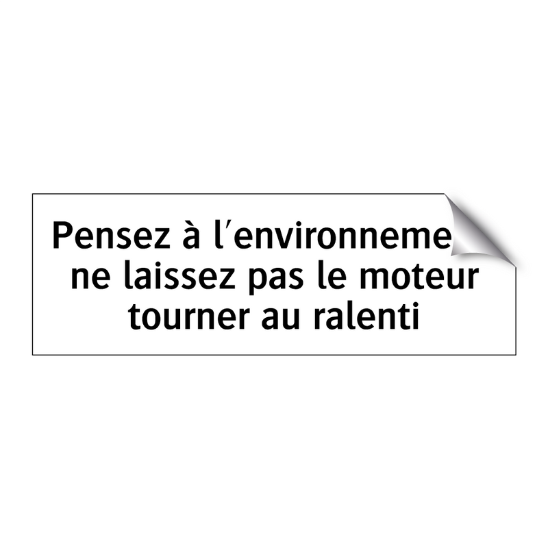 Pensez à l'environnement, ne laissez pas le moteur tourner au ralenti