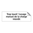Trop lourd ! Levage manuel de la charge interdit