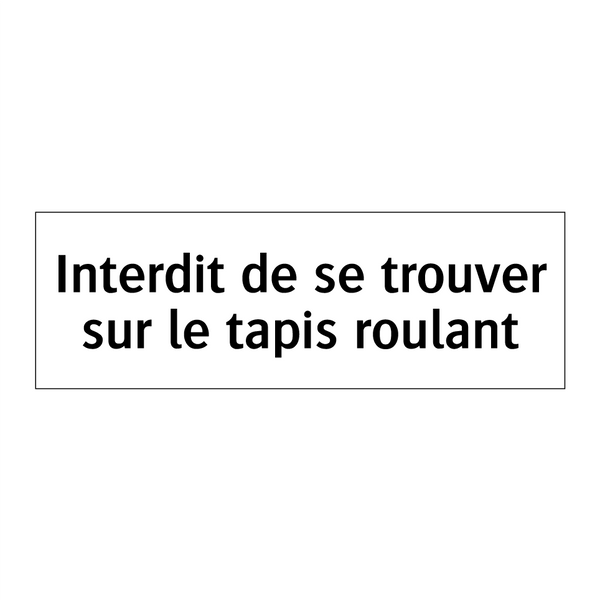 Interdit de se trouver sur le tapis roulant