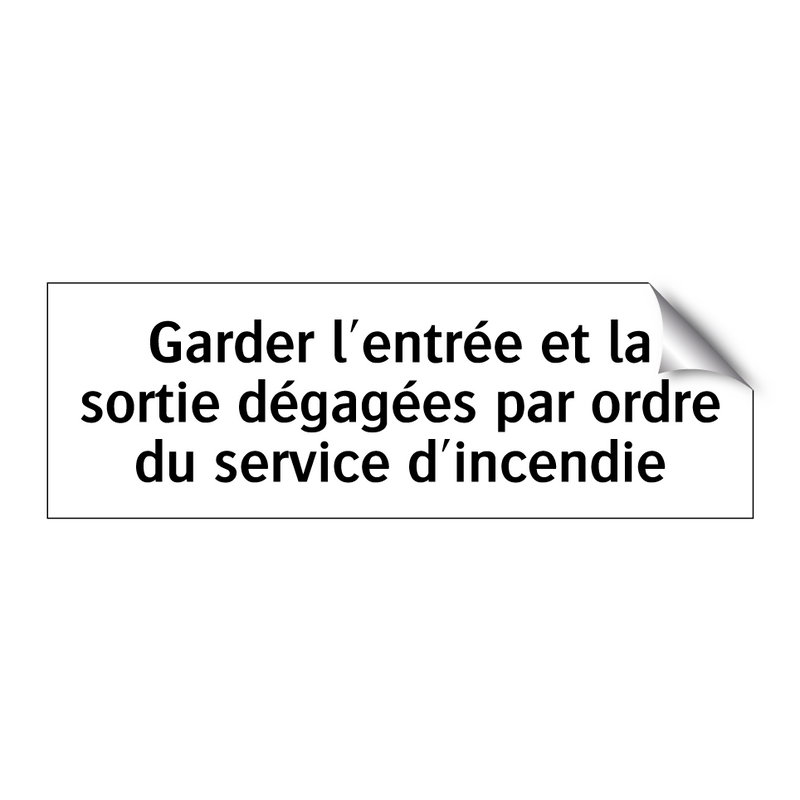 Garder l'entrée et la sortie dégagées par ordre du service d'incendie