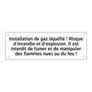 Installation de gaz liquéfié ! Risque d'incendie et d'explosion. Il est interdit de fumer et de manipuler des flammes nues ou du feu !