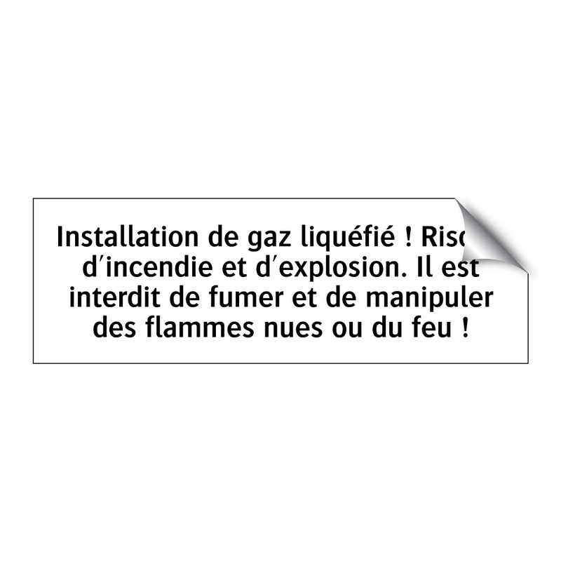 Installation de gaz liquéfié ! Risque d'incendie et d'explosion. Il est interdit de fumer et de manipuler des flammes nues ou du feu !