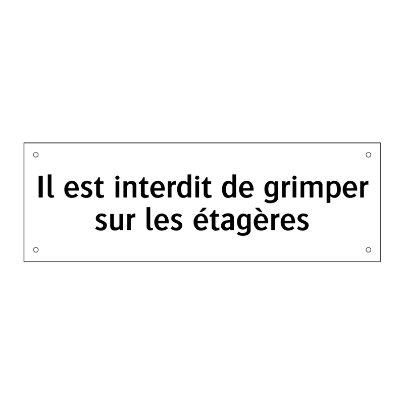 Il est interdit de grimper sur les étagères