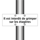 Il est interdit de grimper sur les étagères