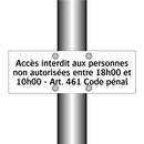 Accès interdit aux personnes non autorisées entre 18h00 et 10h00 - Art. 461 Code pénal