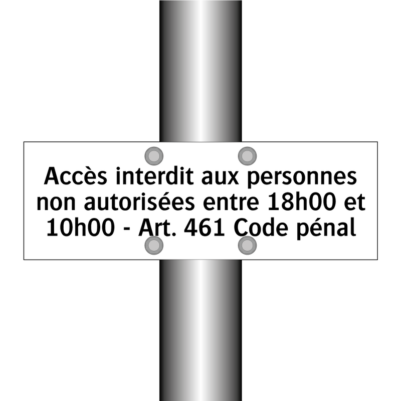 Accès interdit aux personnes non autorisées entre 18h00 et 10h00 - Art. 461 Code pénal