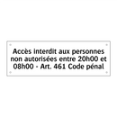 Accès interdit aux personnes non autorisées entre 20h00 et 08h00 - Art. 461 Code pénal