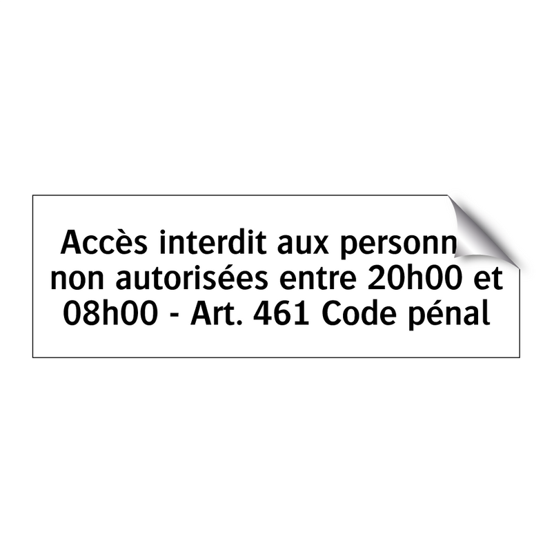 Accès interdit aux personnes non autorisées entre 20h00 et 08h00 - Art. 461 Code pénal