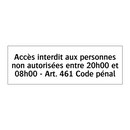 Accès interdit aux personnes non autorisées entre 20h00 et 08h00 - Art. 461 Code pénal