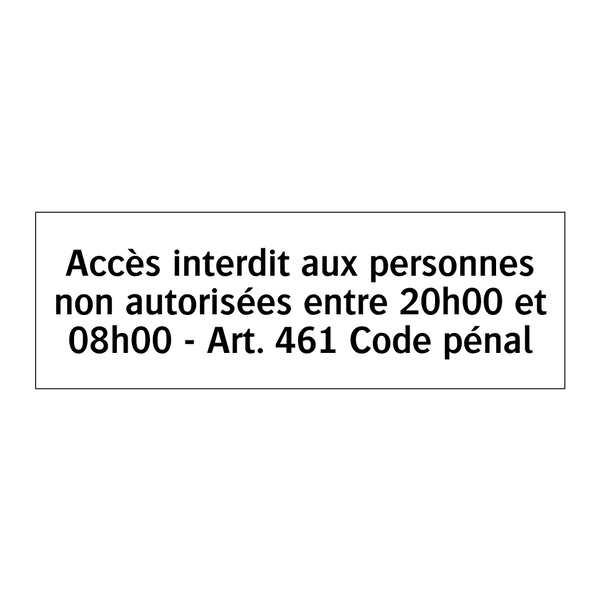 Accès interdit aux personnes non autorisées entre 20h00 et 08h00 - Art. 461 Code pénal