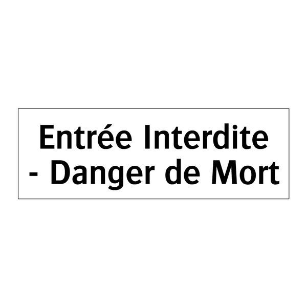 Entrée Interdite - Danger de Mort