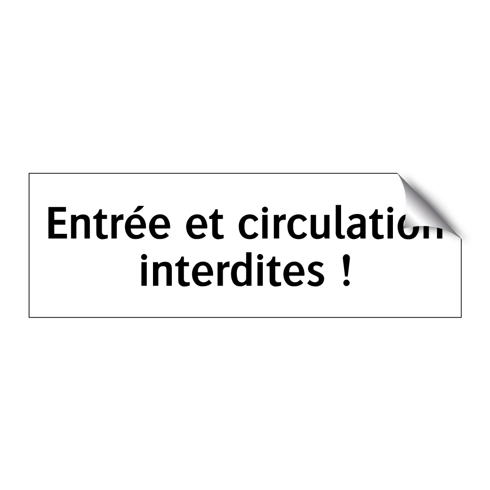 Entrée et circulation interdites !