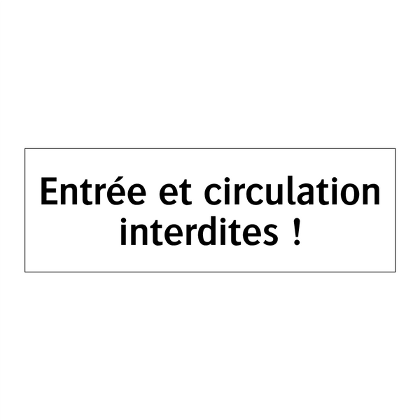 Entrée et circulation interdites !