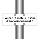 Coupez le moteur, risque d'empoisonnement !