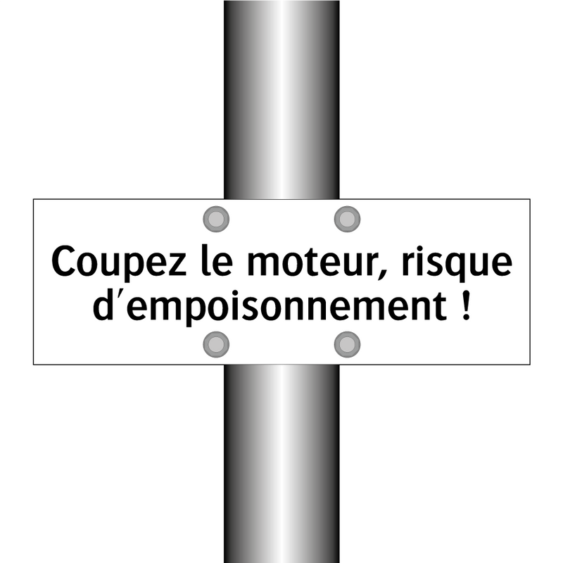 Coupez le moteur, risque d'empoisonnement !