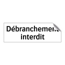 Débranchement interdit