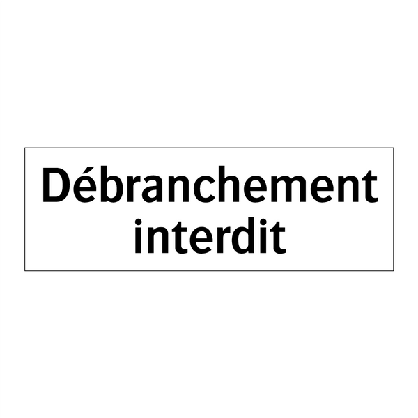 Débranchement interdit