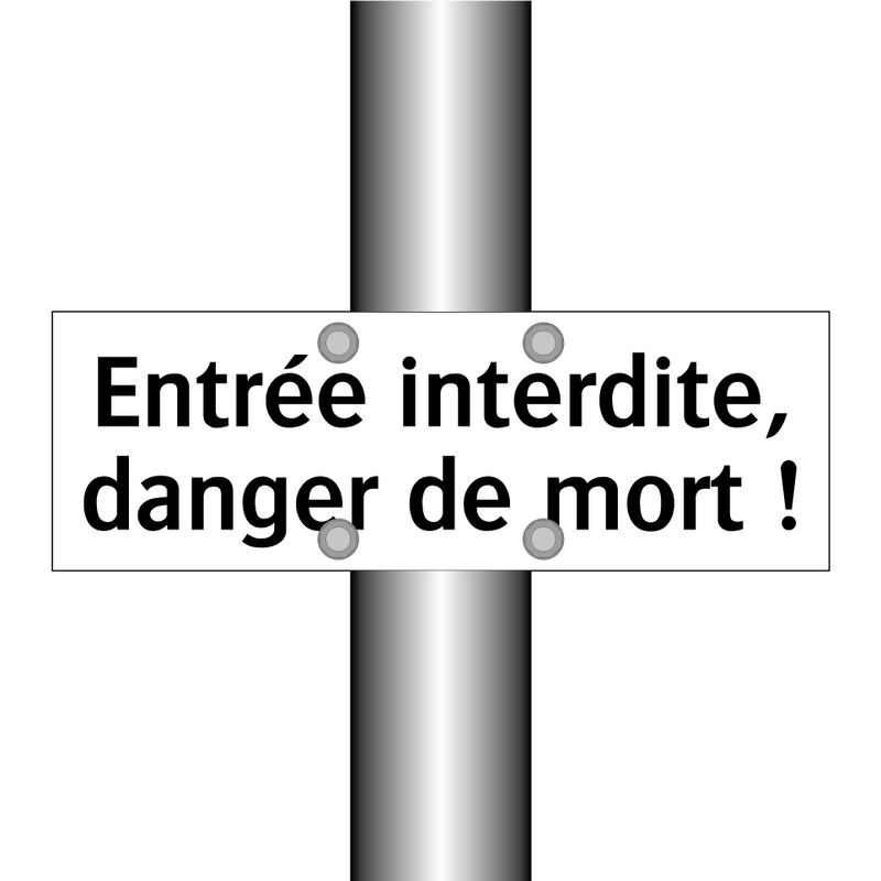 Entrée interdite, danger de mort !