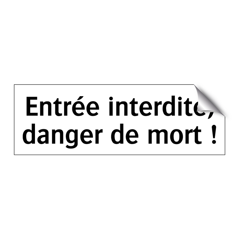 Entrée interdite, danger de mort !