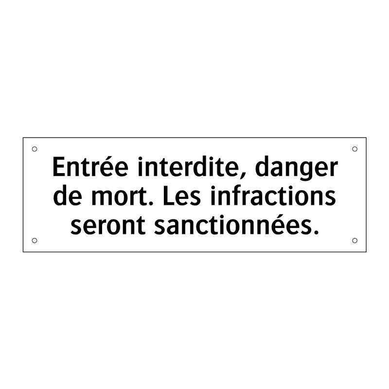 Entrée interdite, danger de mort. Les infractions seront sanctionnées.