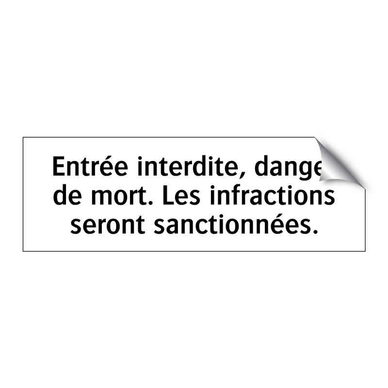 Entrée interdite, danger de mort. Les infractions seront sanctionnées.