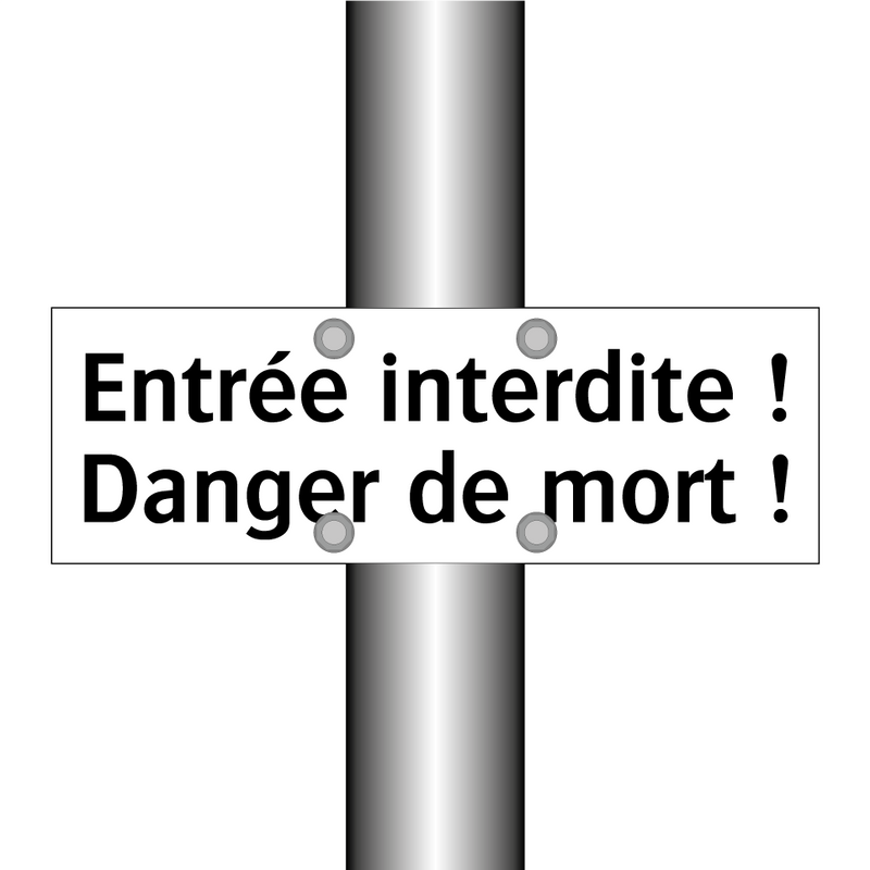 Entrée interdite ! Danger de mort !