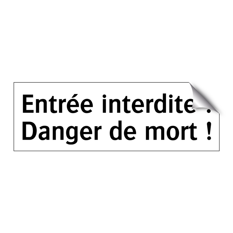 Entrée interdite ! Danger de mort !