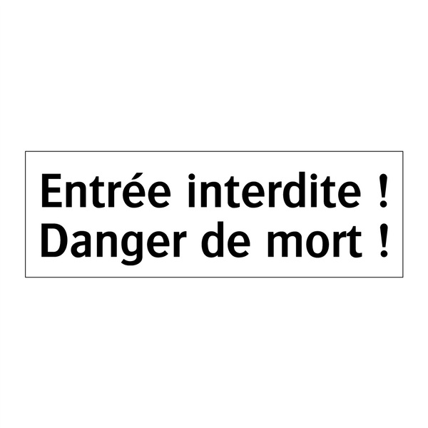 Entrée interdite ! Danger de mort !