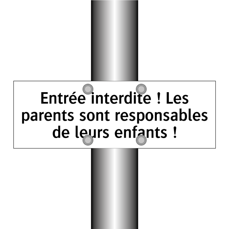 Entrée interdite ! Les parents sont responsables de leurs enfants !