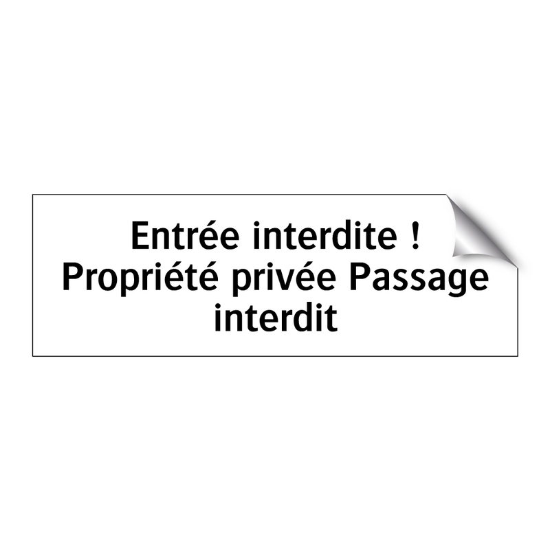 Entrée interdite ! Propriété privée Passage interdit