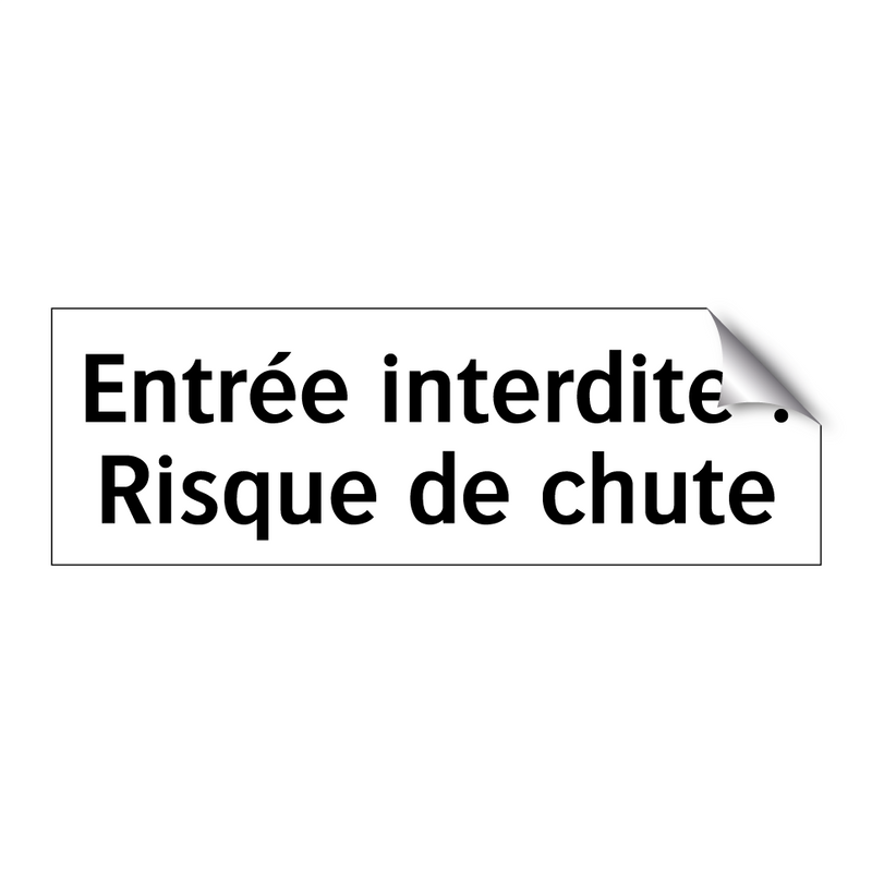 Entrée interdite ! Risque de chute