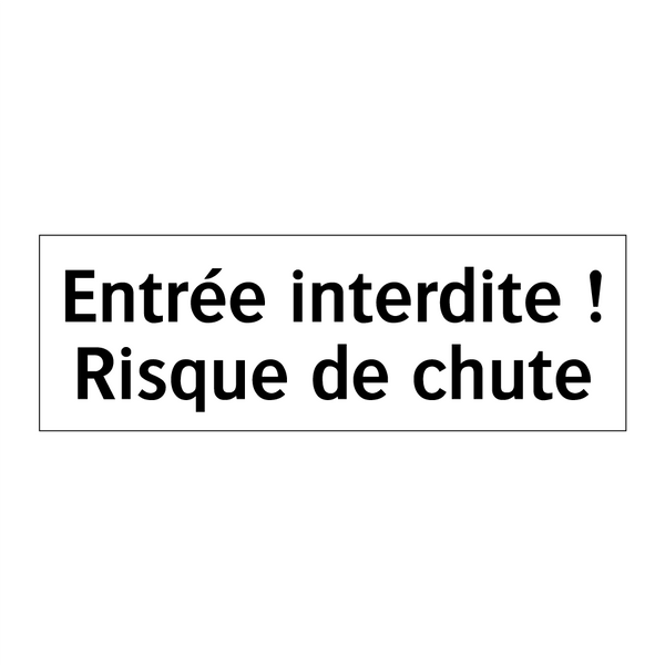 Entrée interdite ! Risque de chute