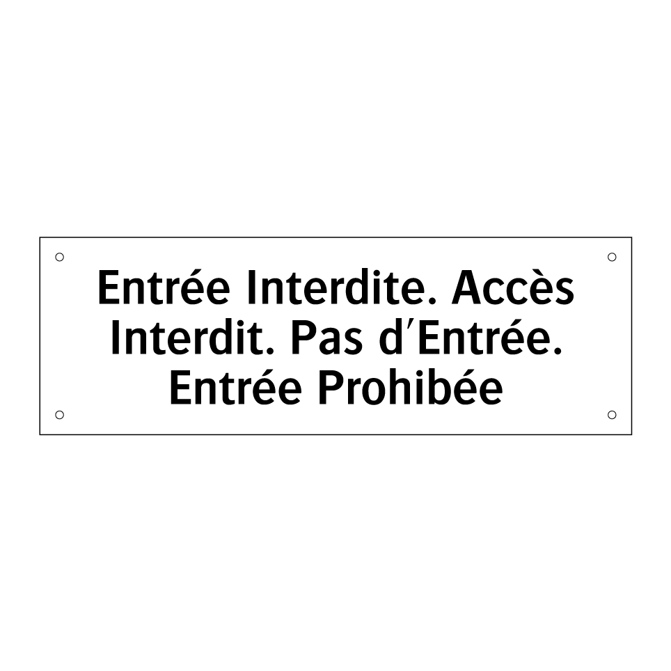 Entrée Interdite. Accès Interdit. Pas d'Entrée. Entrée Prohibée