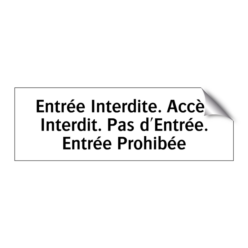 Entrée Interdite. Accès Interdit. Pas d'Entrée. Entrée Prohibée