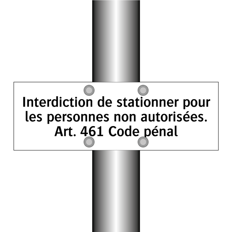 Interdiction de stationner pour les personnes non autorisées. Art. 461 Code pénal