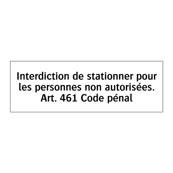 Interdiction de stationner pour les personnes non autorisées. Art. 461 Code pénal