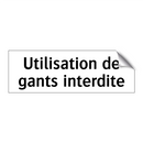 Utilisation de gants interdite