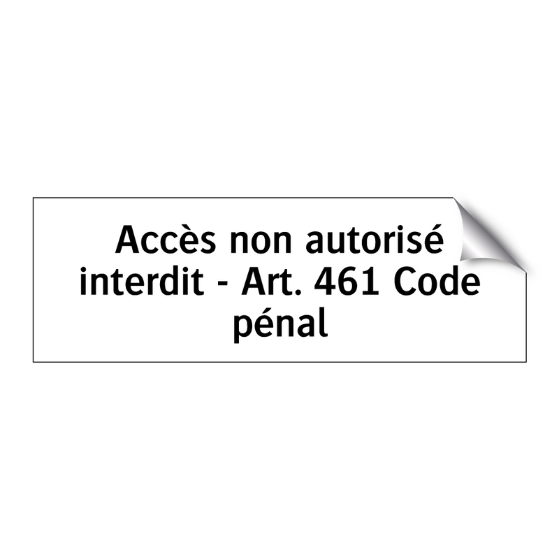 Accès non autorisé interdit - Art. 461 Code pénal