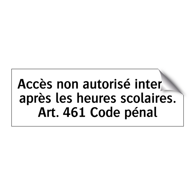 Accès non autorisé interdit après les heures scolaires. Art. 461 Code pénal