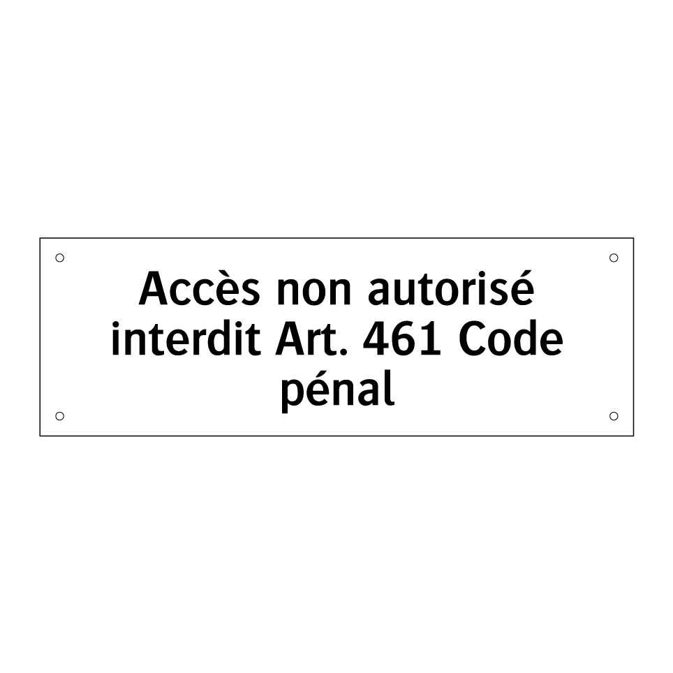 Accès non autorisé interdit Art. 461 Code pénal