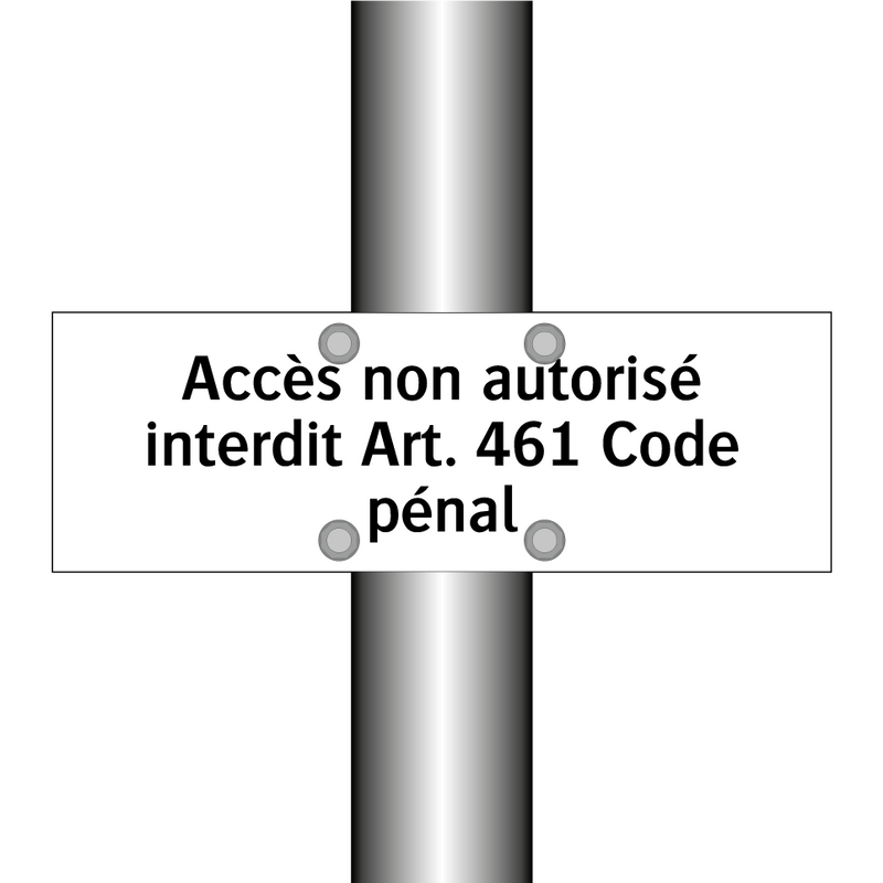 Accès non autorisé interdit Art. 461 Code pénal