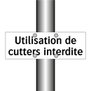 Utilisation de cutters interdite