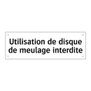 Utilisation de disque de meulage interdite