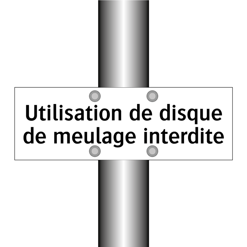 Utilisation de disque de meulage interdite