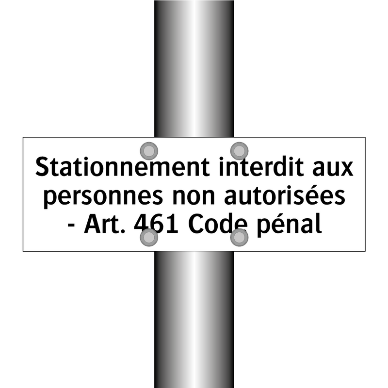 Stationnement interdit aux personnes non autorisées - Art. 461 Code pénal