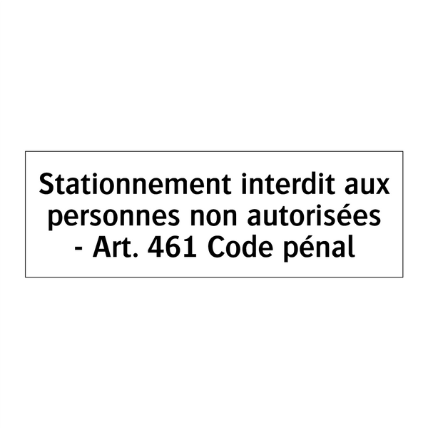 Stationnement interdit aux personnes non autorisées - Art. 461 Code pénal