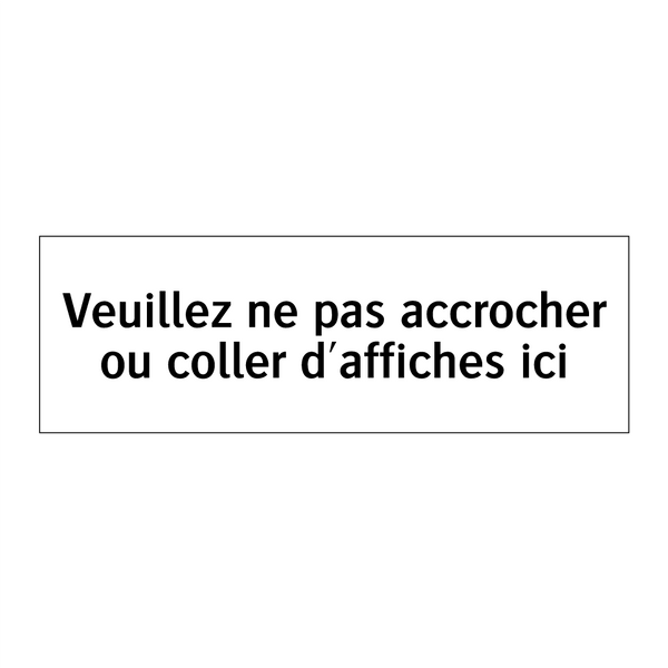 Veuillez ne pas accrocher ou coller d'affiches ici
